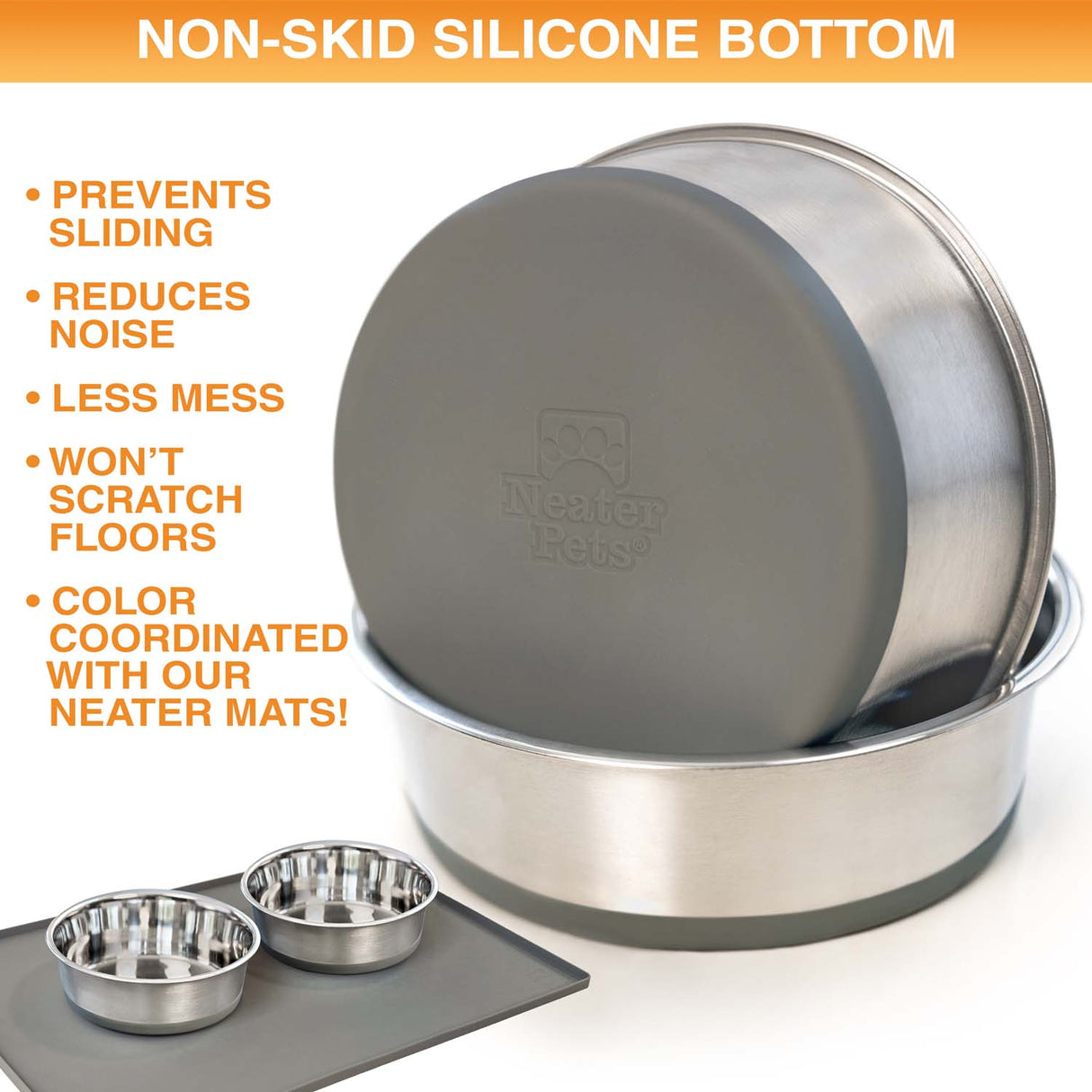 Dog bowls with non-skid silicone bottom on a white background as the main image. At the bottom shows the bowls on a Neater Mat. Text on screen reads: Non-skid silicone bottom. Prevents siding, reduces noise, less mess, won't scratch floors, and are color coordinated with our Neater Mats!