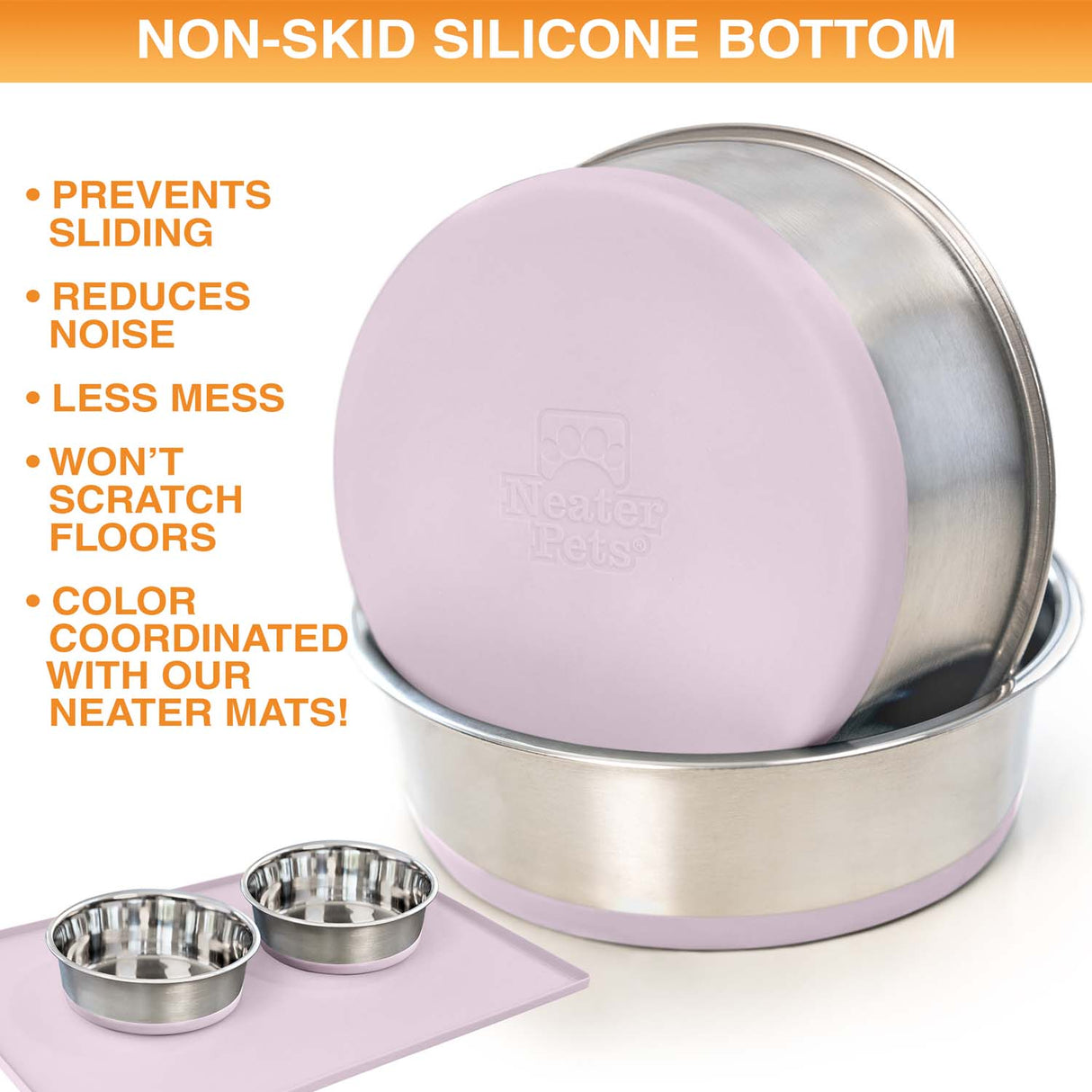 Dog bowls with non-skid silicone bottom on a white background as the main image. At the bottom shows the bowls on a Neater Mat. Text on screen reads: Non-skid silicone bottom. Prevents siding, reduces noise, less mess, won't scratch floors, and are color coordinated with our Neater Mats!