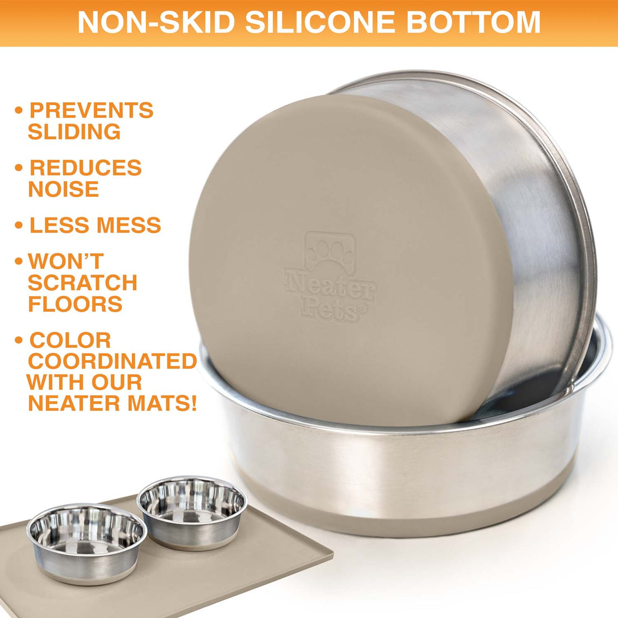 Dog bowls with non-skid silicone bottom on a white background as the main image. At the bottom shows the bowls on a Neater Mat. Text on screen reads: Non-skid silicone bottom. Prevents siding, reduces noise, less mess, won't scratch floors, and are color coordinated with our Neater Mats!