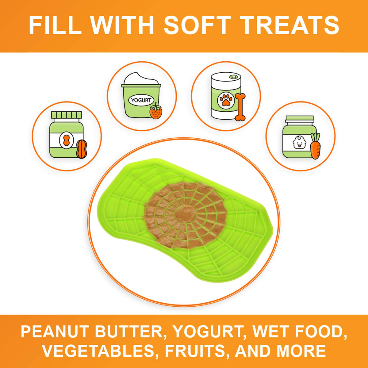 Fill the green Neat-Lik Express licking mat for dogs and cats with soft treats: peanut butter, yogurt, wet food, vegetables, fruits and more