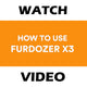 Video showing how to use the FurDozer X3